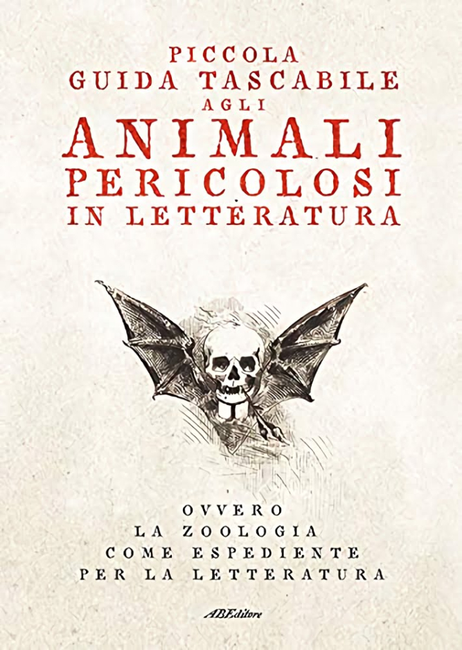 Recensione “Piccola guida tascabile agli animali pericolosi in letteratura. Ovvero la zoologia come espediente per la letteratura”